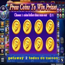 getaway 2 todos os carros