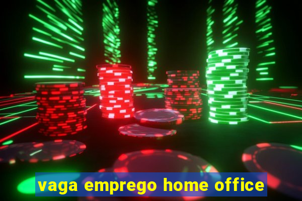 vaga emprego home office