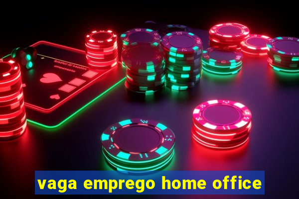 vaga emprego home office