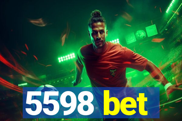 5598 bet