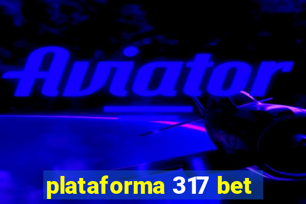 plataforma 317 bet