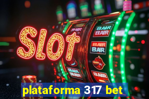 plataforma 317 bet