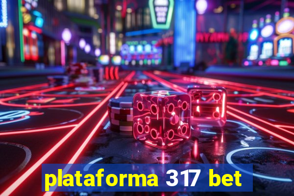 plataforma 317 bet