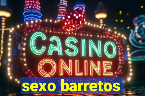 sexo barretos