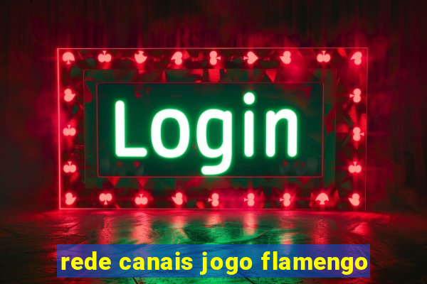 rede canais jogo flamengo