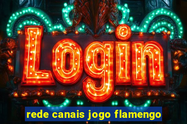 rede canais jogo flamengo