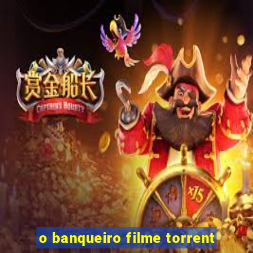 o banqueiro filme torrent