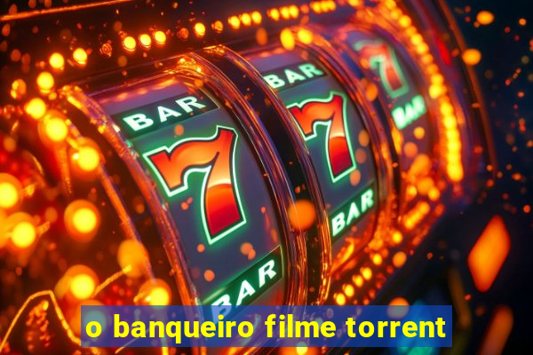 o banqueiro filme torrent