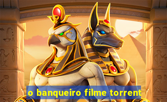 o banqueiro filme torrent