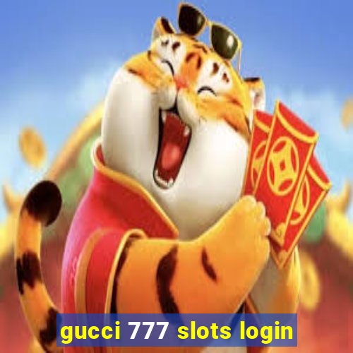 gucci 777 slots login