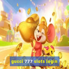 gucci 777 slots login