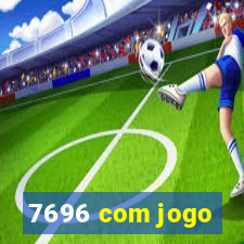 7696 com jogo