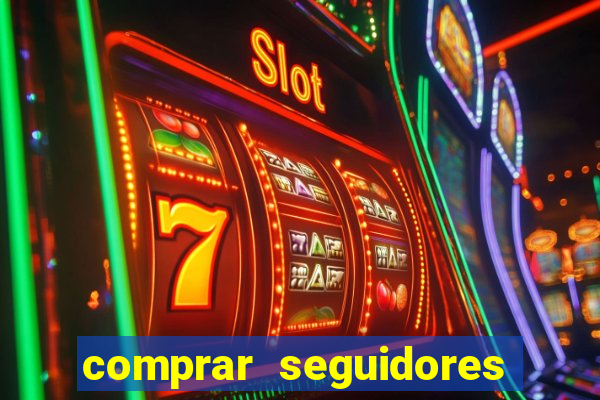 comprar seguidores que interagem