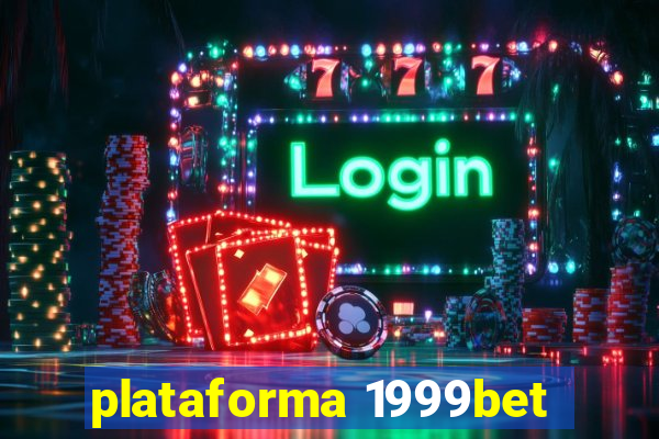 plataforma 1999bet