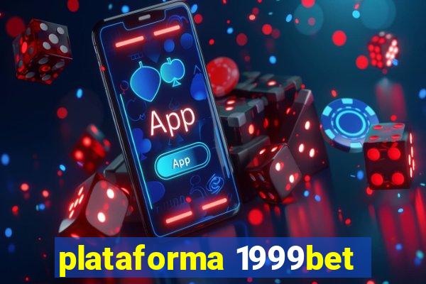 plataforma 1999bet