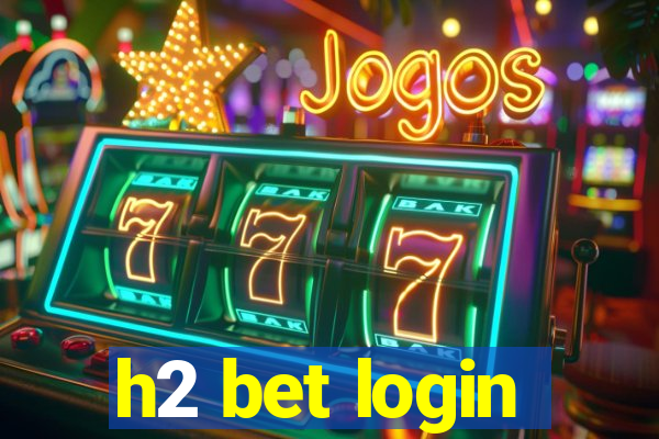 h2 bet login