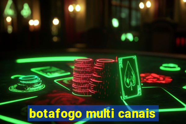 botafogo multi canais