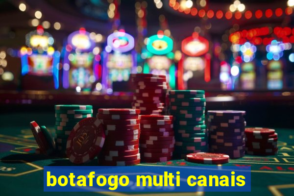 botafogo multi canais