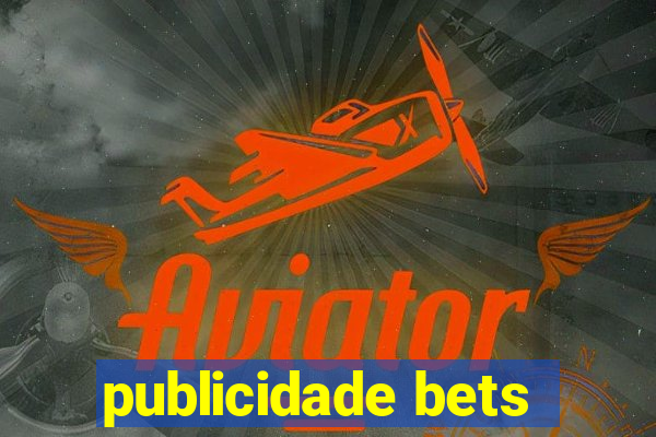 publicidade bets