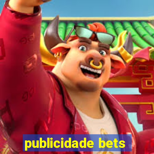 publicidade bets