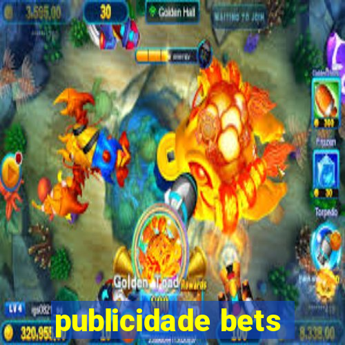 publicidade bets