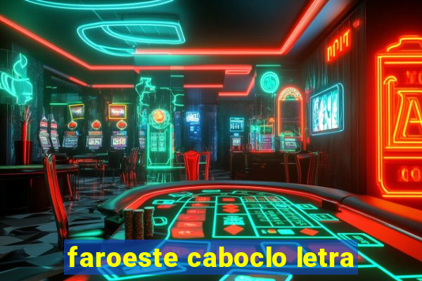 faroeste caboclo letra