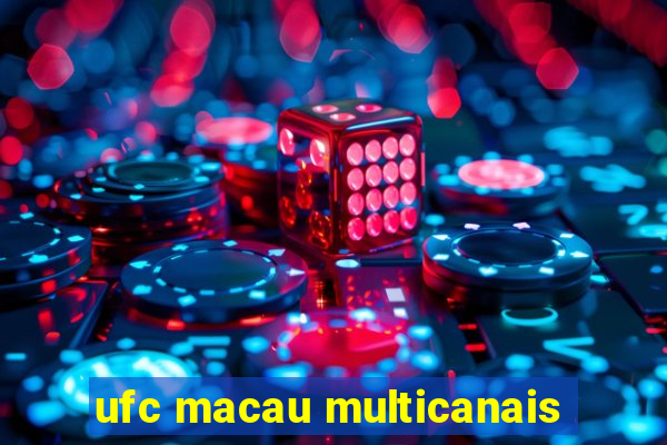 ufc macau multicanais