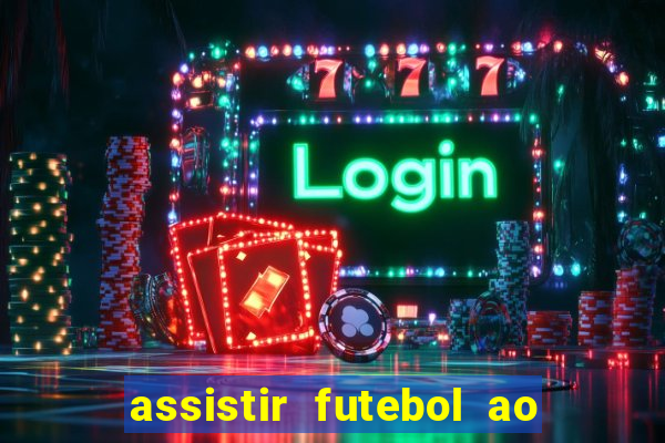 assistir futebol ao vivo gratis no sportv