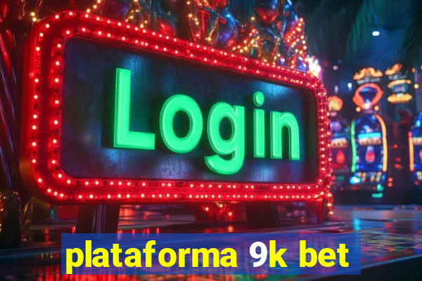 plataforma 9k bet