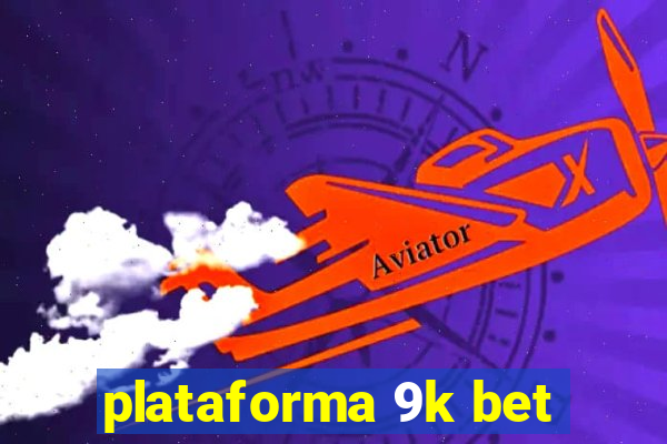 plataforma 9k bet