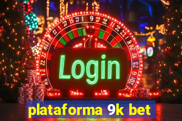 plataforma 9k bet