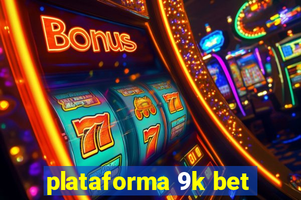 plataforma 9k bet