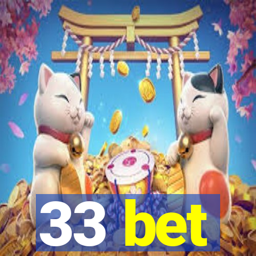 33 bet