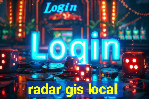 radar gis local