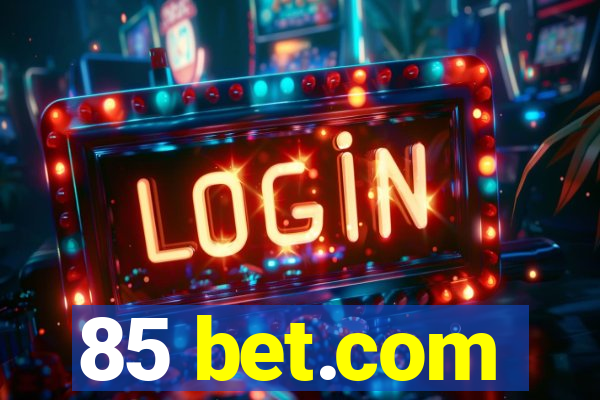 85 bet.com