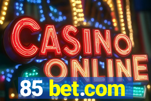 85 bet.com