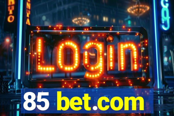 85 bet.com