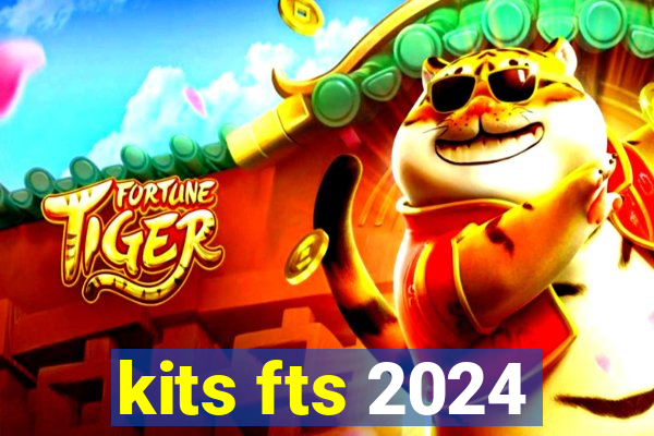 kits fts 2024