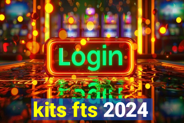 kits fts 2024