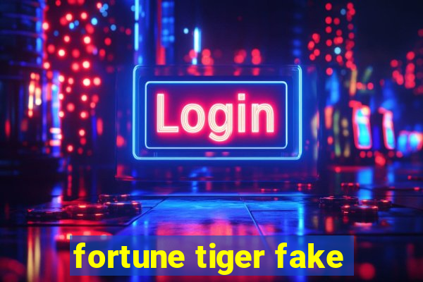 fortune tiger fake