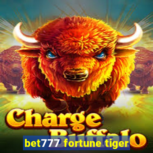 bet777 fortune tiger