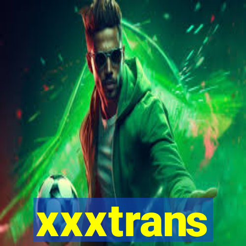 xxxtrans