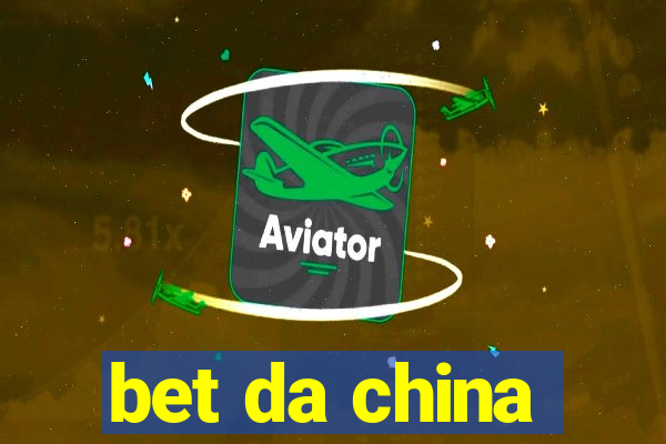 bet da china