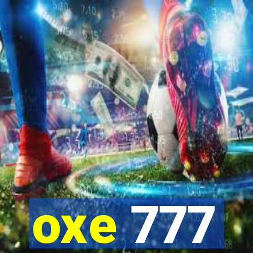 oxe 777