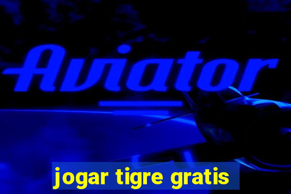 jogar tigre gratis