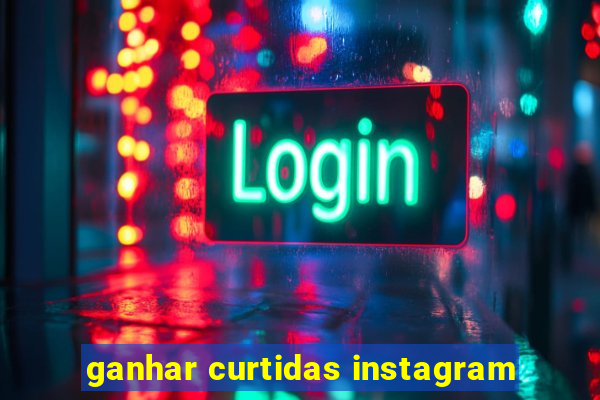 ganhar curtidas instagram