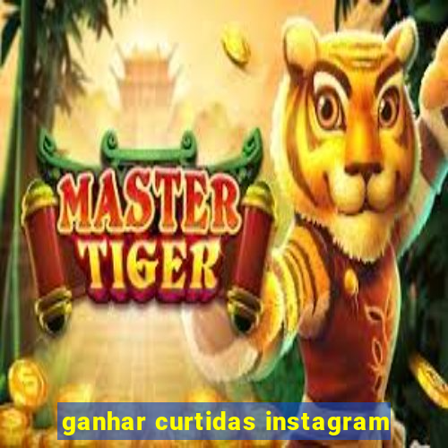 ganhar curtidas instagram