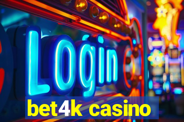 bet4k casino