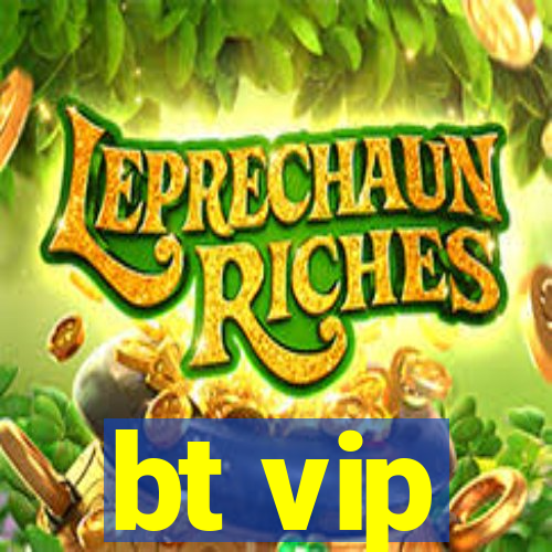 bt vip