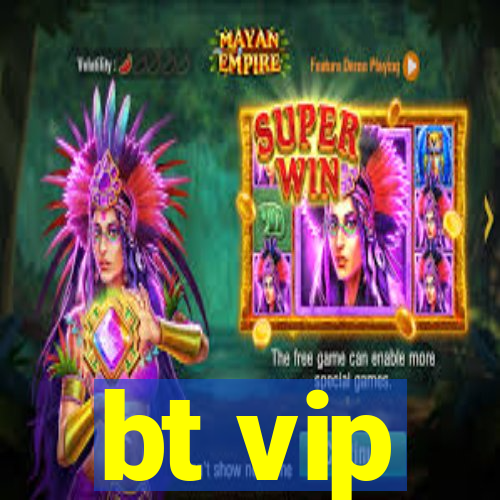 bt vip